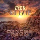 Zyon - No Fate (DJ Noise Remix) [Bootleg]